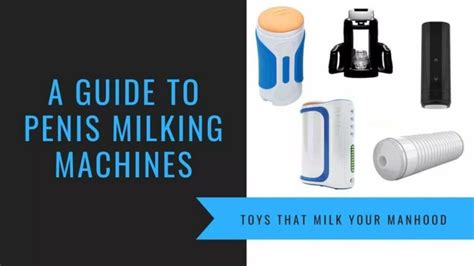 male milking|Top 6 Cock Milking Machines For Solo Love And Blowjobs .